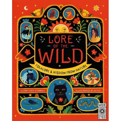 Lore of the Wild: Folklore and Wisdom from Nature - by  Claire Cock-Starkey (Hardcover)