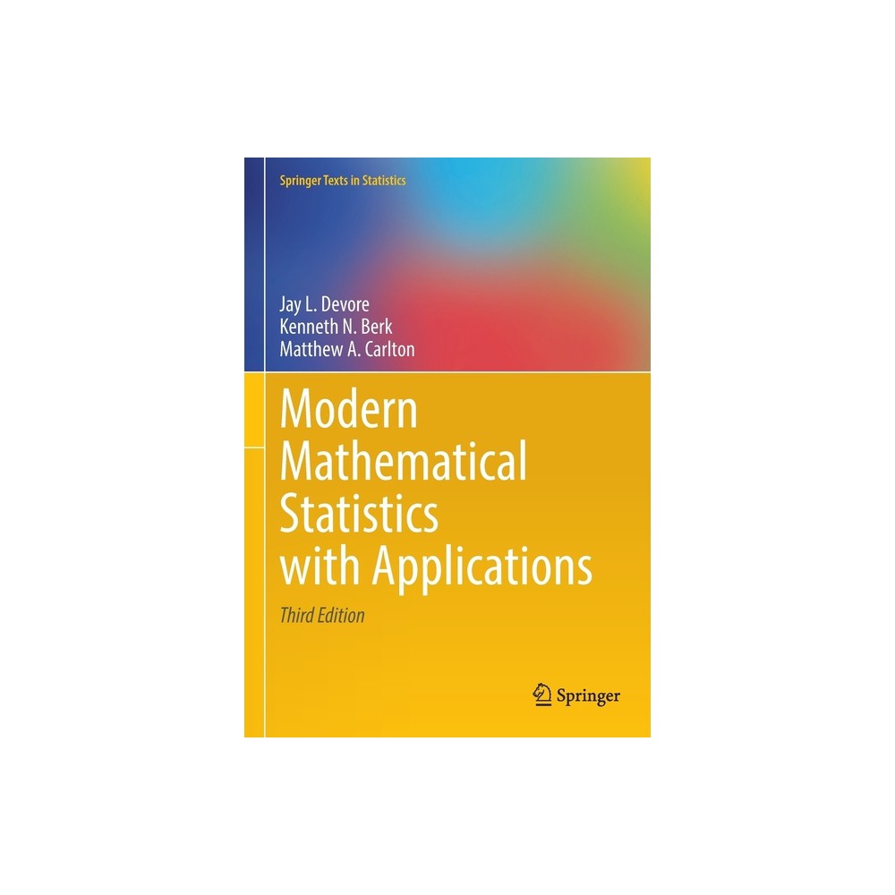 Modern Mathematical Statistics with Applications - (Springer Texts in Statistics) 3rd Edition by Jay L DeVore & Kenneth N Berk & Matthew A Carlton