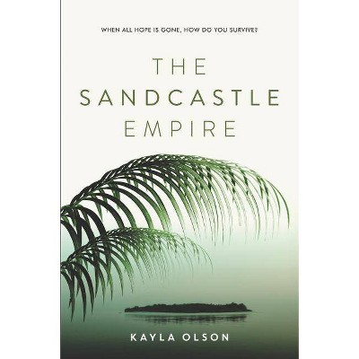 The Sandcastle Empire - by  Kayla Olson (Paperback)