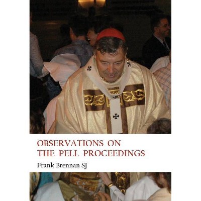 Observations on the Pell Proceedings - by  Frank Brennan (Paperback)