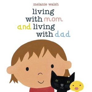 Living with Mom and Living with Dad - by  Melanie Walsh (Hardcover) - 1 of 1