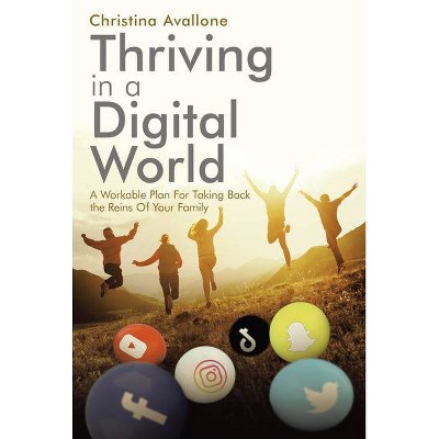 Thriving in a Digital World - by  Christina Avallone (Paperback)