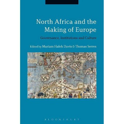 North Africa and the Making of Europe - by  Muriam Haleh Davis & Thomas Serres (Paperback)