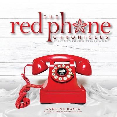 The Red Phone Chronicles - by  Sabrina Hayes (Paperback)