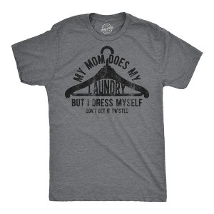 Mens Funny T Shirts My Mom Does My Laundry But I Dress Myself Dont Get It Twisted Sarcastic Novelty Tee for Men - Crazy Dog Men's T Shirt with Fun - 1 of 4