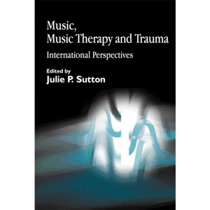 Music, Music Therapy and Trauma - by  Marieke P Molenaar-Klumper (Paperback) - 1 of 1