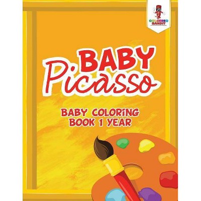 Baby Picasso - by  Coloring Bandit (Paperback)