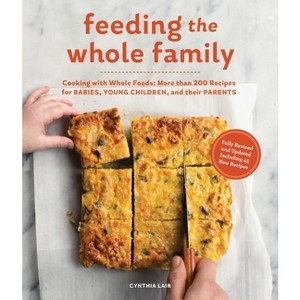 Feeding the Whole Family - by  Cynthia Lair (Paperback) - 1 of 1