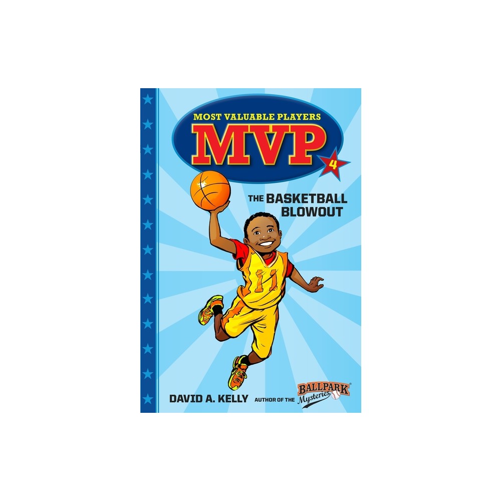 MVP #4: The Basketball Blowout - (Most Valuable Players) by David A Kelly (Paperback)