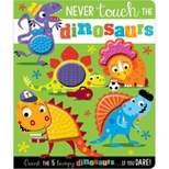 Never Touch the Dinosaurs - by MBI (Board Book)