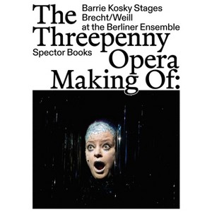 The Threepenny Opera: Making of - (Hardcover) - 1 of 1