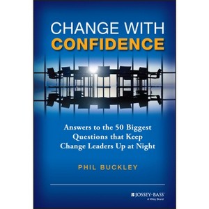 Change with Confidence - by  Phil Buckley (Hardcover) - 1 of 1