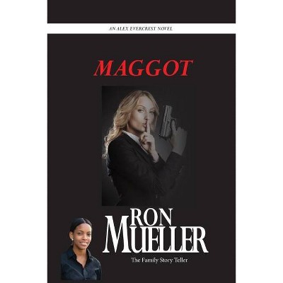 Maggot - by  Ron Mueller (Paperback)