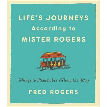 Life's Journeys According to Mister Rogers - by  Fred Rogers (Hardcover)