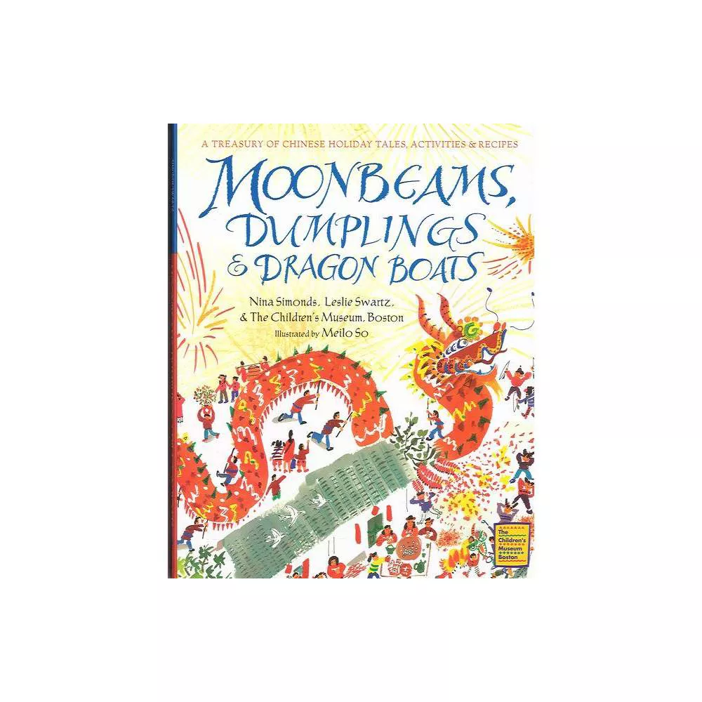 Moonbeams, Dumplings & Dragon Boats : A Treasury of Chinese Holiday Tales, Activities & Recipes
