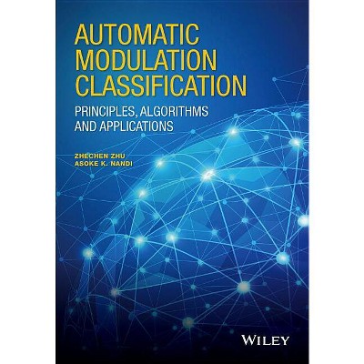 Automatic Modulation Classification - by  Zhechen Zhu & Asoke K Nandi (Hardcover)