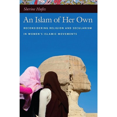 An Islam of Her Own - by  Sherine Hafez (Paperback)