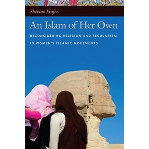 An Islam of Her Own - by  Sherine Hafez (Paperback) - 1 of 1