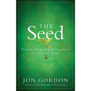 The Seed - (Jon Gordon) by  Jon Gordon (Hardcover) - 1 of 1