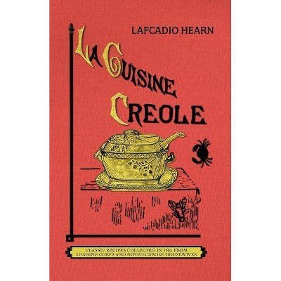 La Cuisine Creole (Trade) - by  Lafcadio Hearn (Paperback)