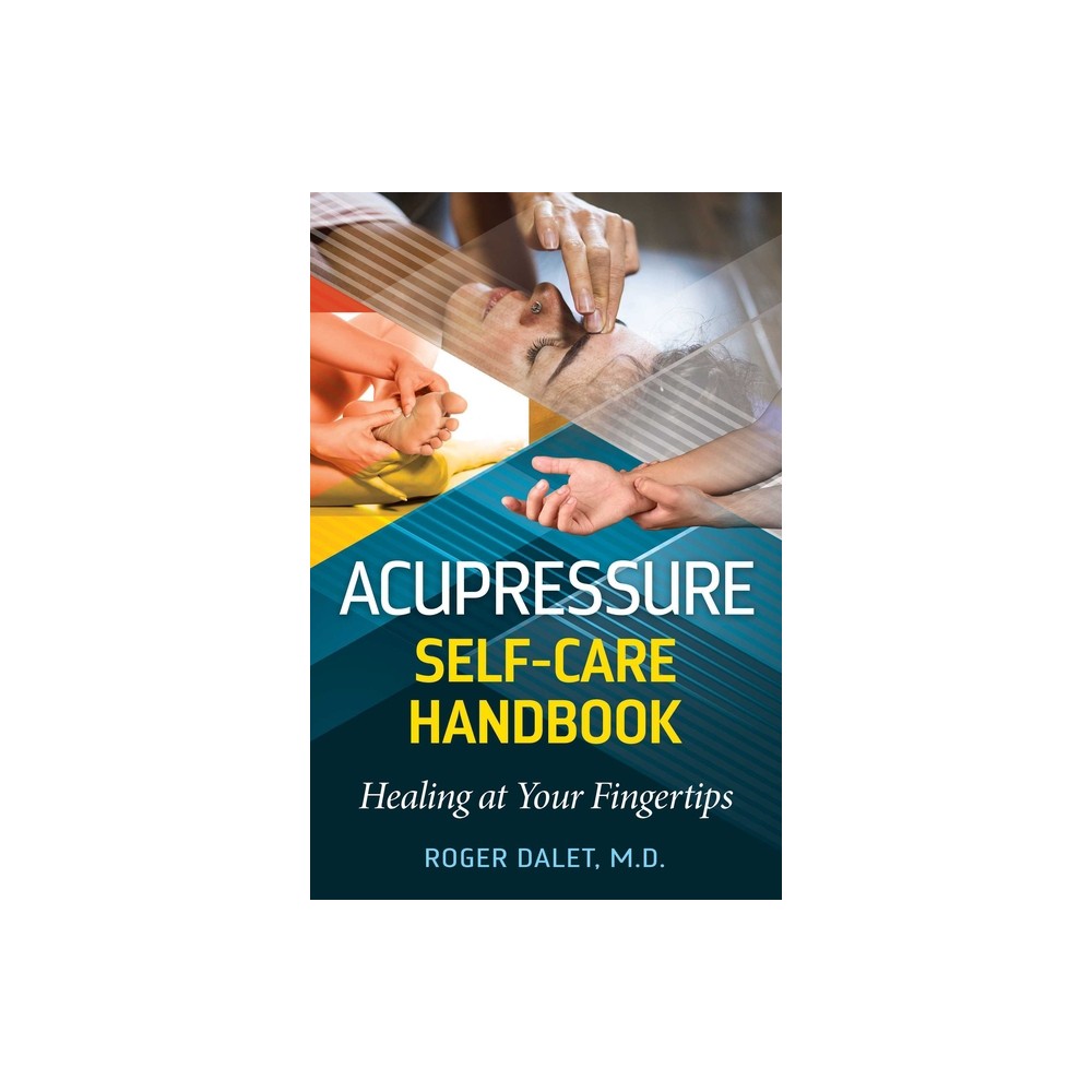 Acupressure Self-Care Handbook - 2nd Edition by Roger Dalet (Paperback)