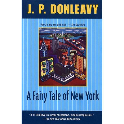 A Fairy Tale of New York - (Donleavy, J. P.) by  J P Donleavy (Paperback)
