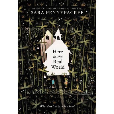Here in the Real World - by Sara Pennypacker