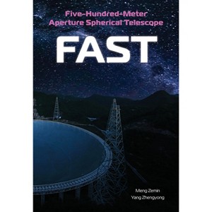 Five-Hundred-Meter Aperture Spherical Telescope (Fast) - by  Zemin Meng & Zhengyong Yang (Hardcover) - 1 of 1