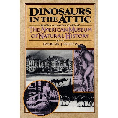 Dinosaurs in the Attic - by  Douglas J Preston (Paperback)