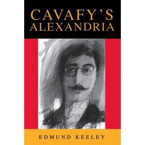 Cavafy's Alexandria - (Princeton Modern Greek Studies) by  Edmund Keeley (Paperback) - 1 of 1