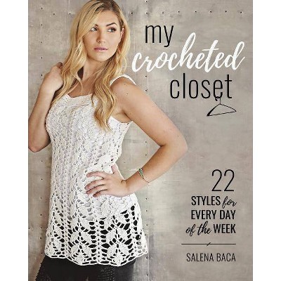 My Crocheted Closet - by  Salena Baca (Paperback)