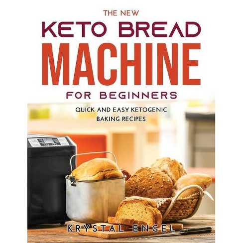 The New Keto Bread Machine For Beginners By Krystal Engel Paperback Target