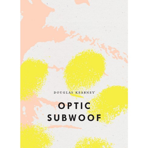Optic Subwoof - by  Douglas Kearney (Paperback) - image 1 of 1