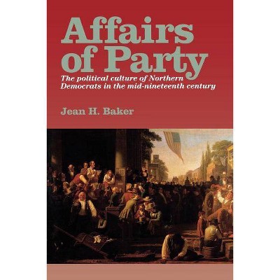 Affairs of Party - (North's Civil War) by  Jean H Baker (Paperback)