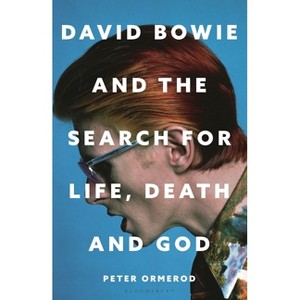 David Bowie and the Search for Life, Death and God - by  Peter Ormerod (Hardcover) - 1 of 1
