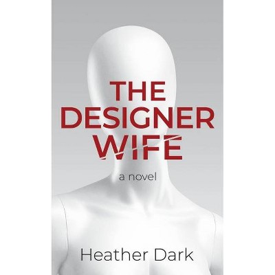 The Designer Wife - by  Heather Dark (Paperback)