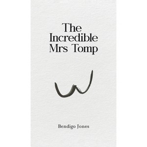 The Incredible Mrs Tomp - by  Bendigo Jones (Hardcover) - 1 of 1