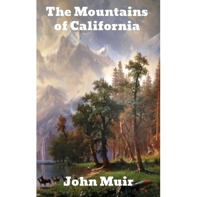 The Mountains of California - by  John Muir (Hardcover)