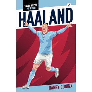 Haaland - (Tales from the Pitch) by  Harry Coninx (Paperback) - 1 of 1
