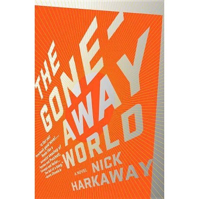 The Gone-Away World - (Vintage Contemporaries) by  Nick Harkaway (Paperback)