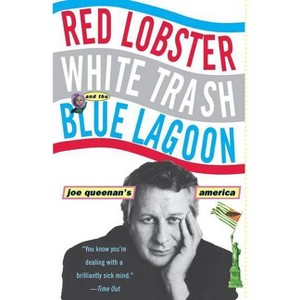 Red Lobster, White Trash, & the Blue Lagoon - by  Joe Queenan (Paperback) - 1 of 1