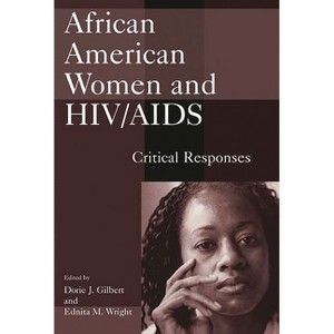 African American Women and HIV/AIDS - by  Dorie Gilbert (Paperback) - 1 of 1