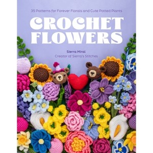 Crochet Flowers - by  Sierra Miral (Paperback) - 1 of 1