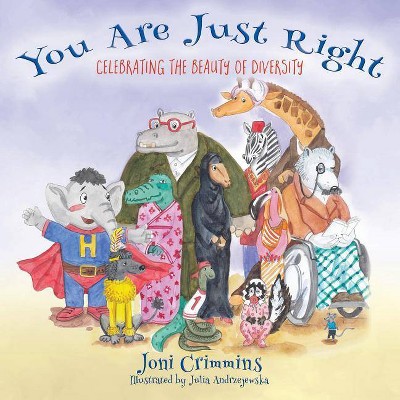 You Are Just Right - by  Joni Crimmins (Paperback)