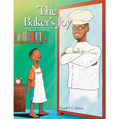 The Baker's Joy - by  Terrell T L Nelson (Paperback)