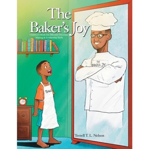 The Baker's Joy - by  Terrell T L Nelson (Paperback) - 1 of 1