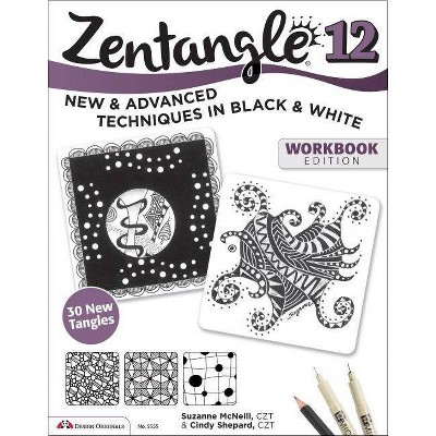 Zentangle 12, Workbook Edition - by  Suzanne McNeill & Cindy Shepard (Paperback)