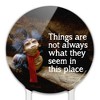 Labyrinth The Worm Quote Thing Are Not Always What They Seem In This Place Acrylic Cake Topper - 3 of 4