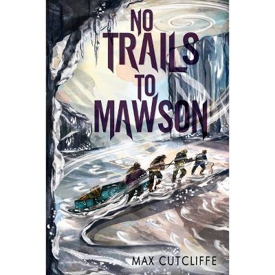 No Trails to Mawson - by  Max Cutcliffe (Paperback)