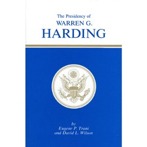 Presidency of Warren G. Harding - (American Presidency) by  Eugene P Trani & David L Wilson (Hardcover) - 1 of 1